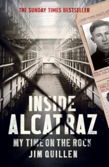 Inside Alcatraz : My Time on the Rock