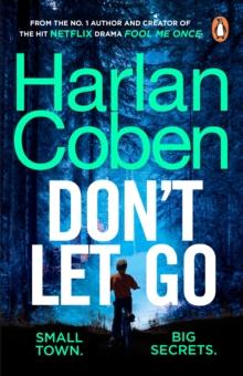 Don't Let Go : From the #1 bestselling creator of the hit Netflix series Fool Me Once