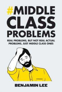 Middle Class Problems : Problems but not real actual problems, just middle class ones