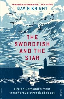 The Swordfish and the Star : Life on Cornwall's most treacherous stretch of coast