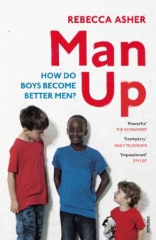 Man Up : How Do Boys Become Better Men