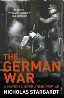 The German War : A Nation Under Arms, 1939 45