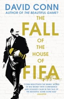 The Fall of the House of Fifa : How the world of football became corrupt