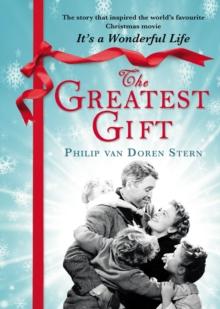 The Greatest Gift : The heartwarming story that became the Christmas classic, It's A Wonderful Life