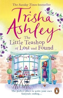 The Little Teashop of Lost and Found : A heart-warming and life-affirming read from the Sunday Times Bestseller