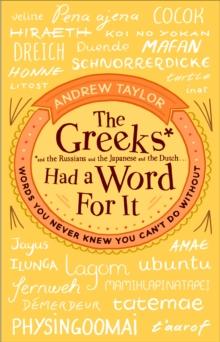 The Greeks Had a Word For It : Words You Never Knew You Can't Do Without