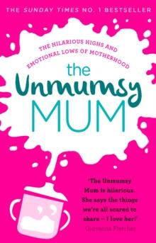 The Unmumsy Mum : The hilarious, relatable No.1 Sunday Times bestseller