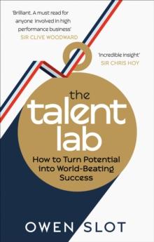 The Talent Lab : The secret to finding, creating and sustaining success