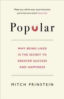 Popular : Why being liked is the secret to greater success and happiness