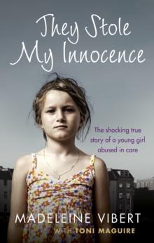 They Stole My Innocence : The shocking true story of a young girl abused in a Jersey care home