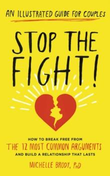 Stop the Fight! : How to break free from the 12 most common arguments and build a relationship that lasts