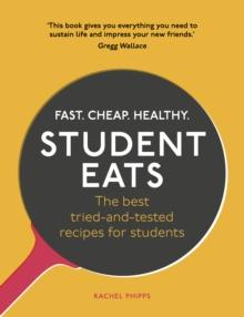 Student Eats : Fast, Cheap, Healthy  the best tried-and-tested recipes for students