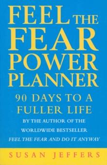 Feel The Fear Power Planner : 90 days to a fuller life