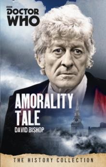 Doctor Who: Amorality Tale : The History Collection