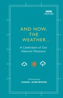 And Now, The Weather... : A celebration of our national obsession