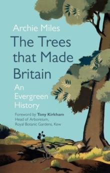 The Trees that Made Britain : Revised Edition