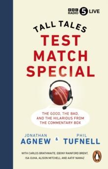 Test Match Special : Tall Tales    The Good The Bad and The Hilarious from the Commentary Box