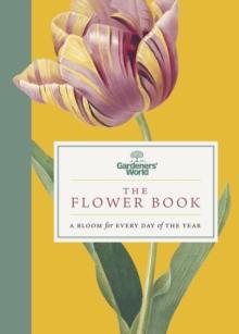 Gardeners  World: The Flower Book : A Bloom for Every Day of the Year