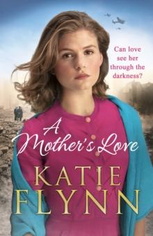 A Mother s Love : An unforgettable historical fiction wartime story from the Sunday Times bestseller