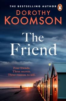 The Friend : The gripping Sunday Times bestselling mystery thriller