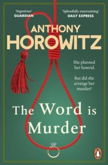 The Word Is Murder : The bestselling mystery from the author of Magpie Murders  you've never read a crime novel quite like this