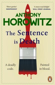 The Sentence is Death : A mind-bending murder mystery from the bestselling author of THE WORD IS MURDER