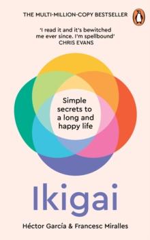 Ikigai : The Japanese secret to a long and happy life