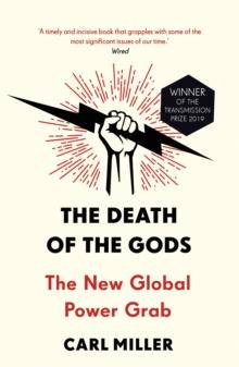 The Death of the Gods : The New Global Power Grab