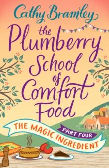 The Plumberry School of Comfort Food - Part Four : The Magic Ingredient