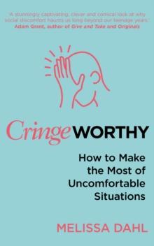 Cringeworthy : How to Make the Most of Uncomfortable Situations