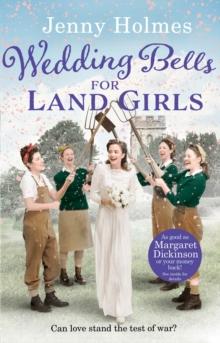 Wedding Bells for Land Girls : A heartwarming WW1 story, perfect for fans of historical romance books (The Land Girls Book 2)