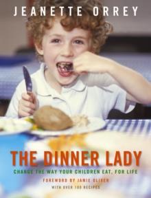 The Dinner Lady : Change The Way Your Children Eat Forever