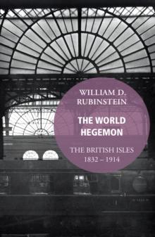 The World Hegemon : The British Isles 1832 -1914