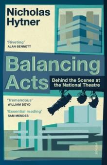 Balancing Acts : Behind the Scenes at the National Theatre