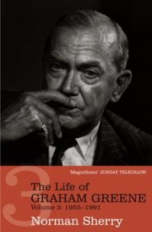 The Life of Graham Greene Volume Three : 1955 - 1991