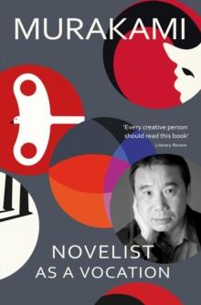 Novelist as a Vocation : An exploration of a writer s life from the Sunday Times bestselling author