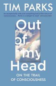 Out of My Head : On the Trail of Consciousness