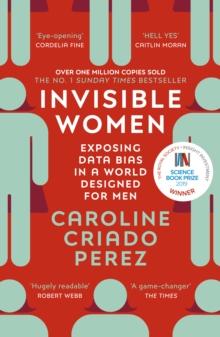 Invisible Women : the Sunday Times number one bestseller exposing the gender bias women face every day