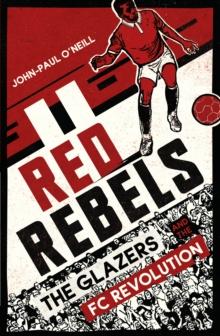 Red Rebels : The Glazers and the FC Revolution