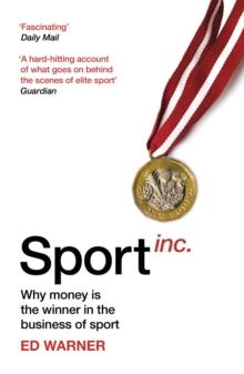 Sport Inc. : Why money is the winner in the business of sport