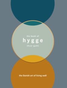 The book of Hygge : The Danish art of living well