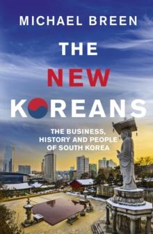 The New Koreans : The Business, History and People of South Korea