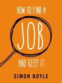 How to Find a Job and Keep It