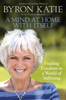 A Mind At Home With Itself : Finding freedom in a world of suffering