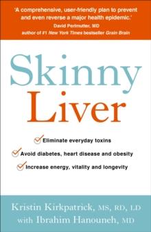 Skinny Liver : Lose the fat and lose the toxins for increased energy, health and longevity