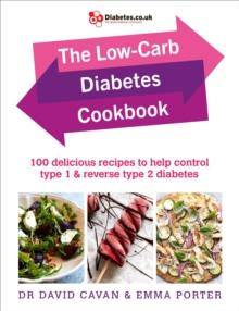 The Low-Carb Diabetes Cookbook : 100 delicious recipes to help control type 1 and reverse type 2 diabetes