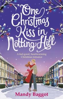 One Christmas Kiss in Notting Hill : A feel-good, heartwarming Christmas romance