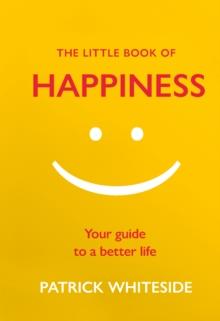 The Little Book of Happiness : Your Guide to a Better Life