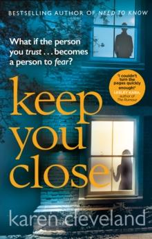 Keep You Close : The heart-pounding thriller from the Sunday Times Bestselling author of Need to Know