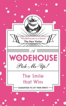 The Smile that Wins : (Wodehouse Pick-Me-Up)